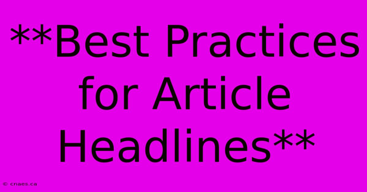 **Best Practices For Article Headlines** 