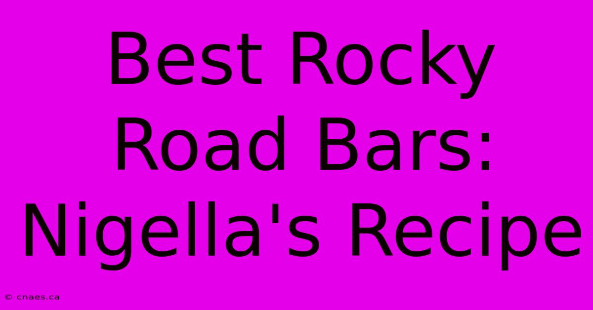 Best Rocky Road Bars: Nigella's Recipe