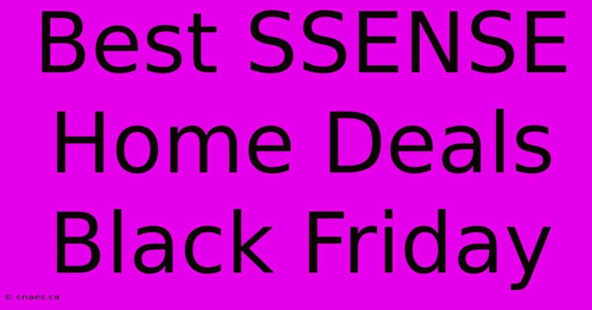 Best SSENSE Home Deals Black Friday