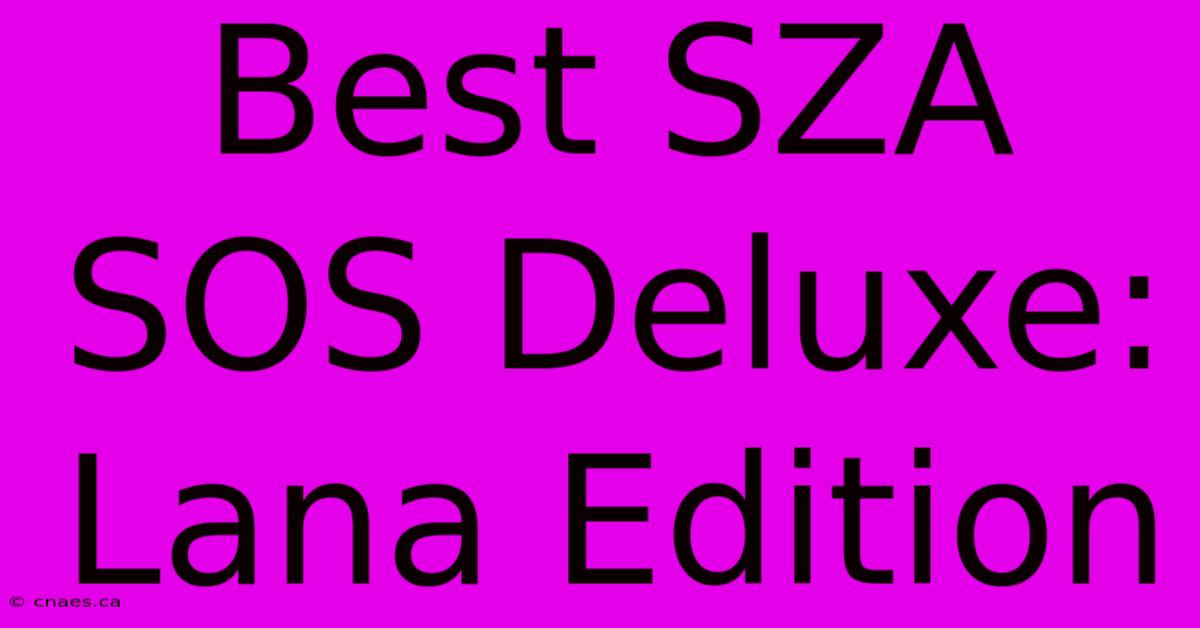 Best SZA SOS Deluxe: Lana Edition