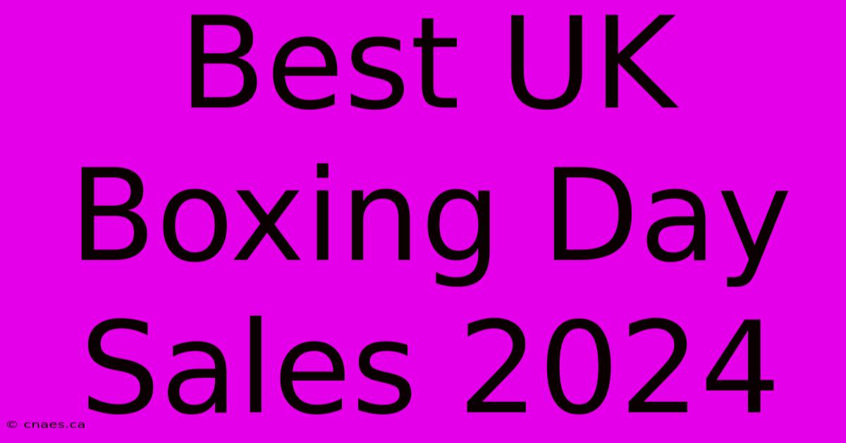 Best UK Boxing Day Sales 2024