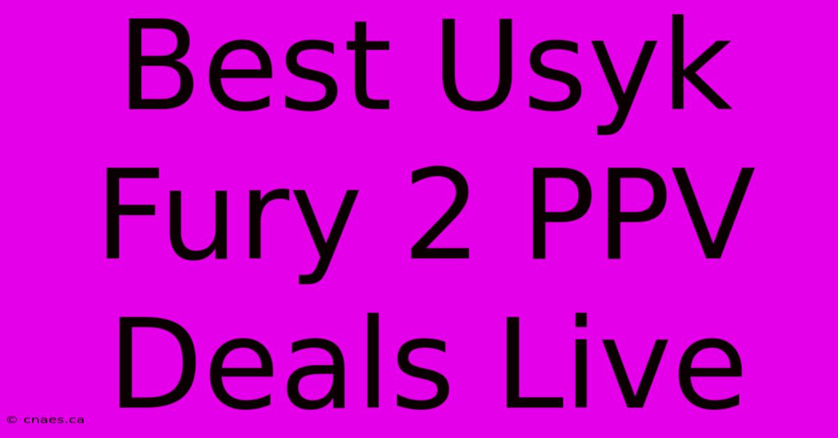 Best Usyk Fury 2 PPV Deals Live