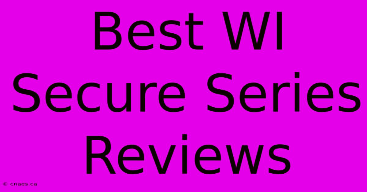 Best WI Secure Series Reviews