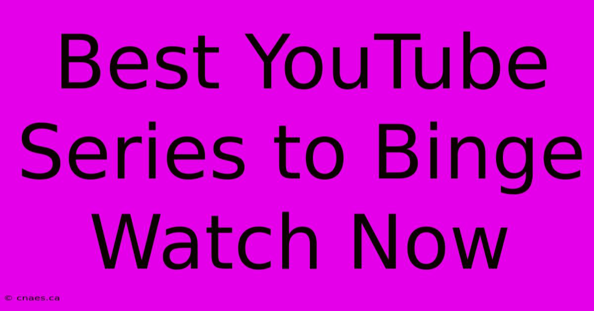 Best YouTube Series To Binge Watch Now