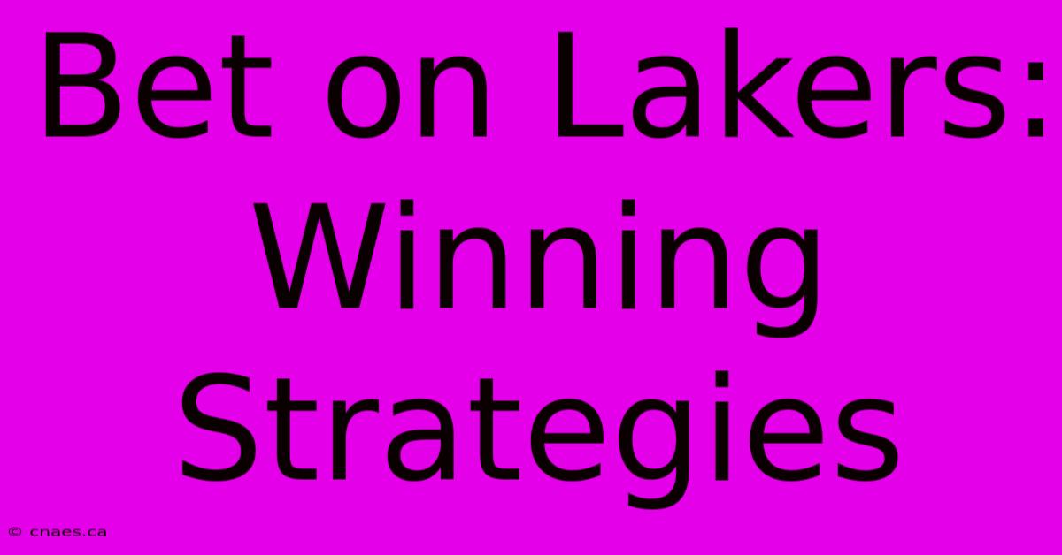 Bet On Lakers: Winning Strategies