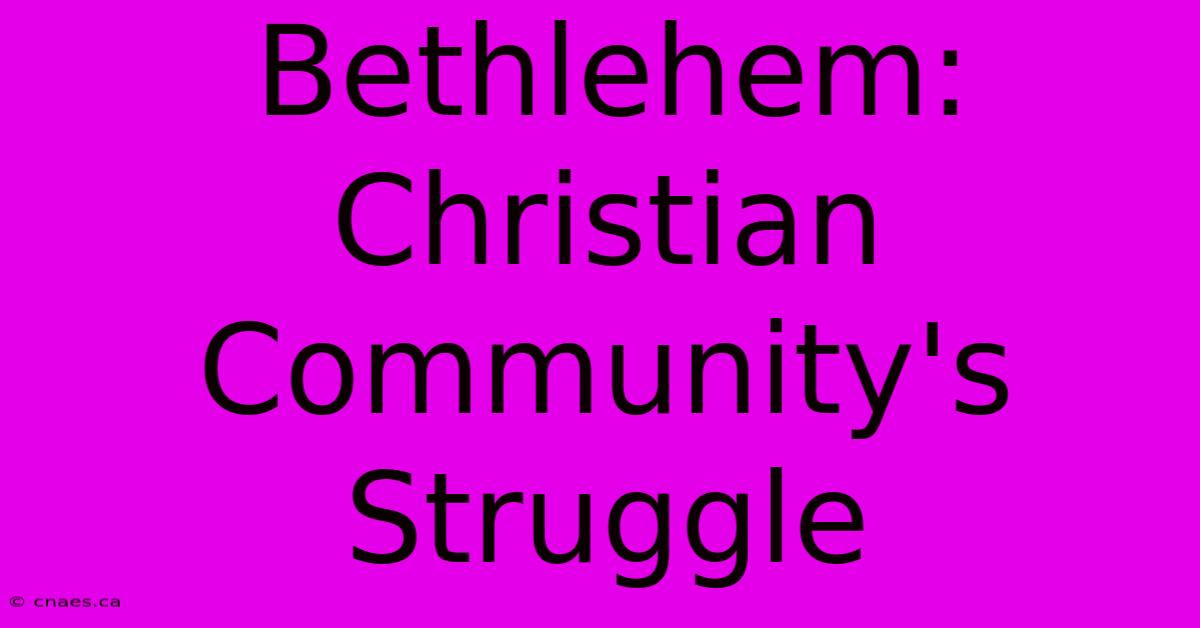 Bethlehem: Christian Community's Struggle