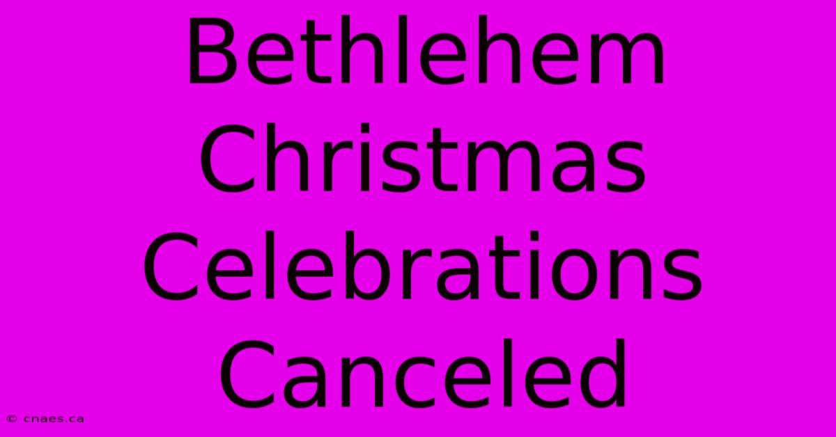 Bethlehem Christmas Celebrations Canceled