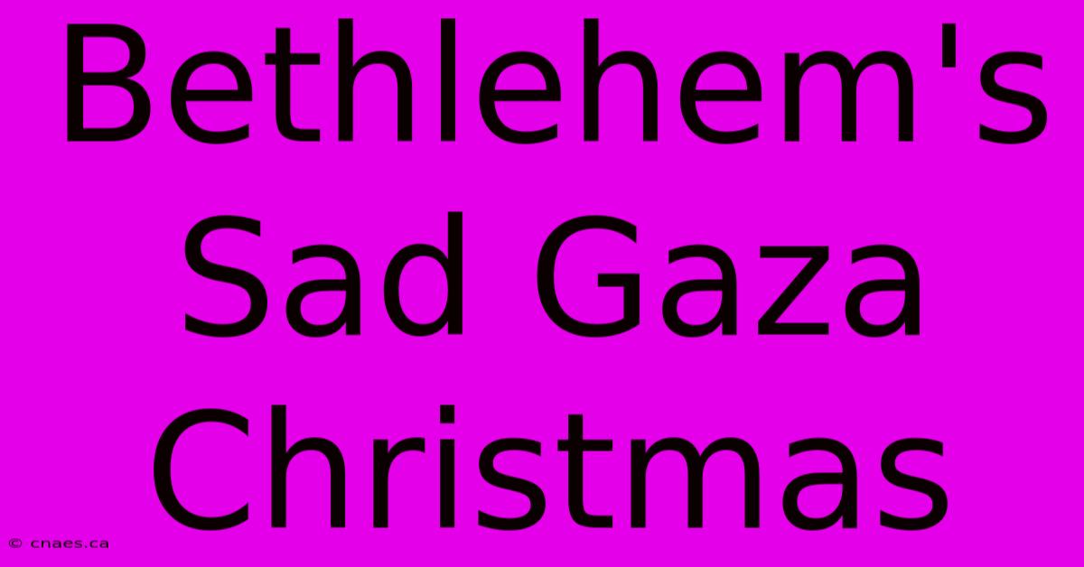 Bethlehem's Sad Gaza Christmas