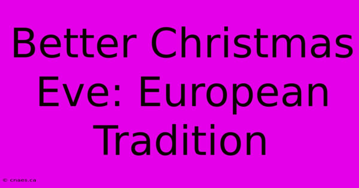 Better Christmas Eve: European Tradition