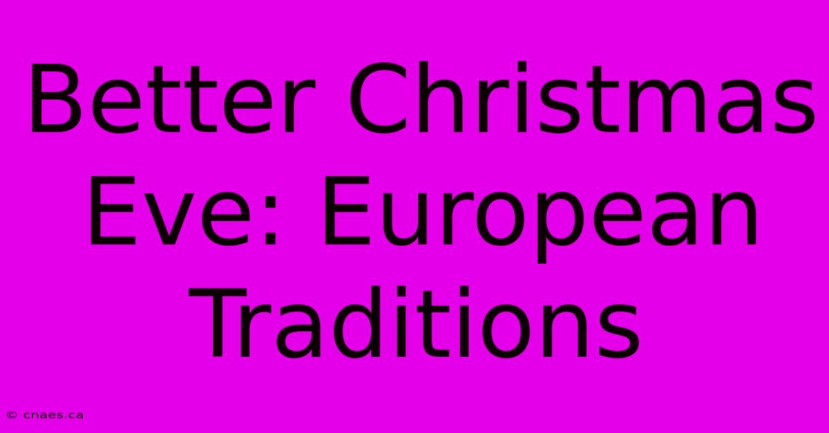 Better Christmas Eve: European Traditions