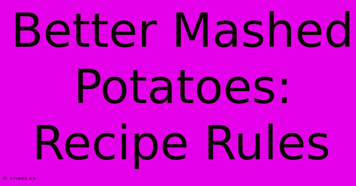 Better Mashed Potatoes: Recipe Rules