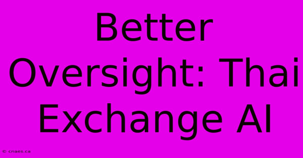 Better Oversight: Thai Exchange AI