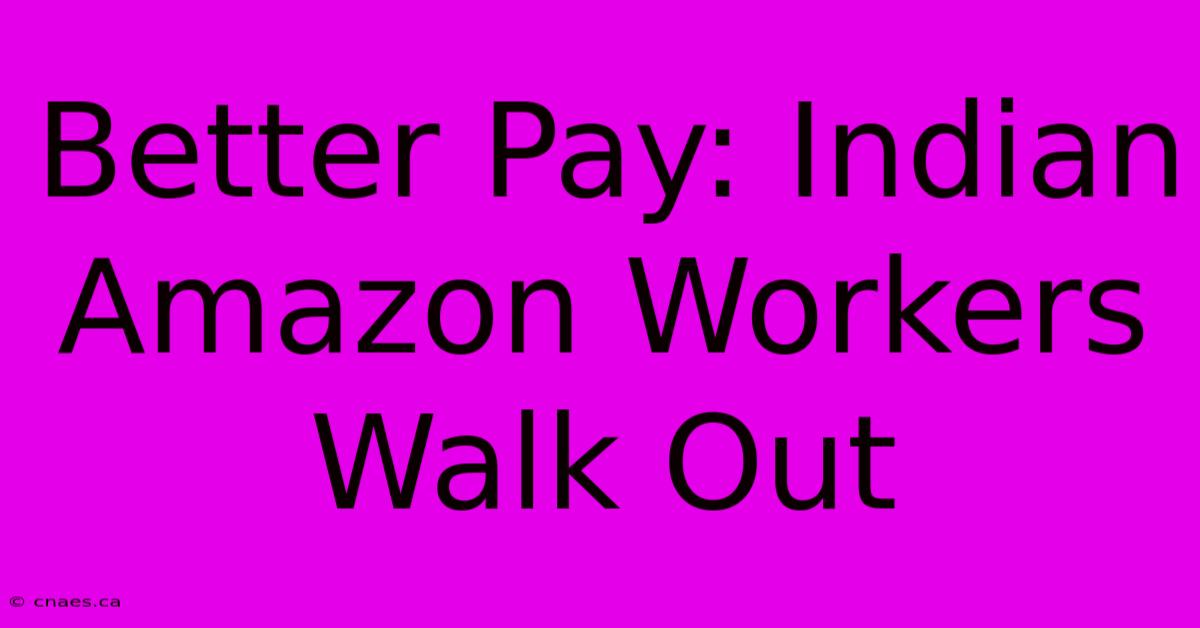 Better Pay: Indian Amazon Workers Walk Out