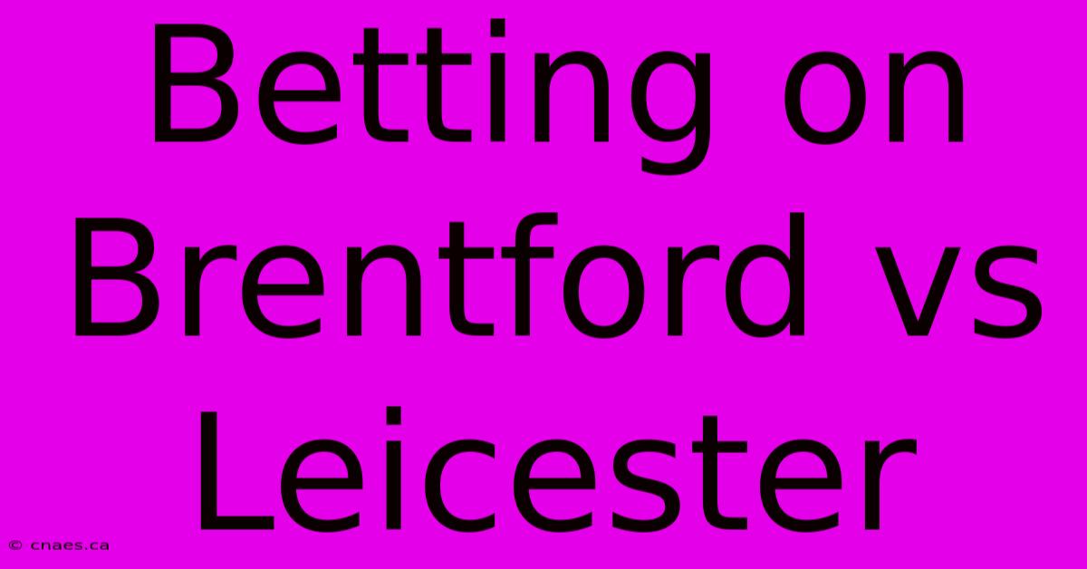 Betting On Brentford Vs Leicester