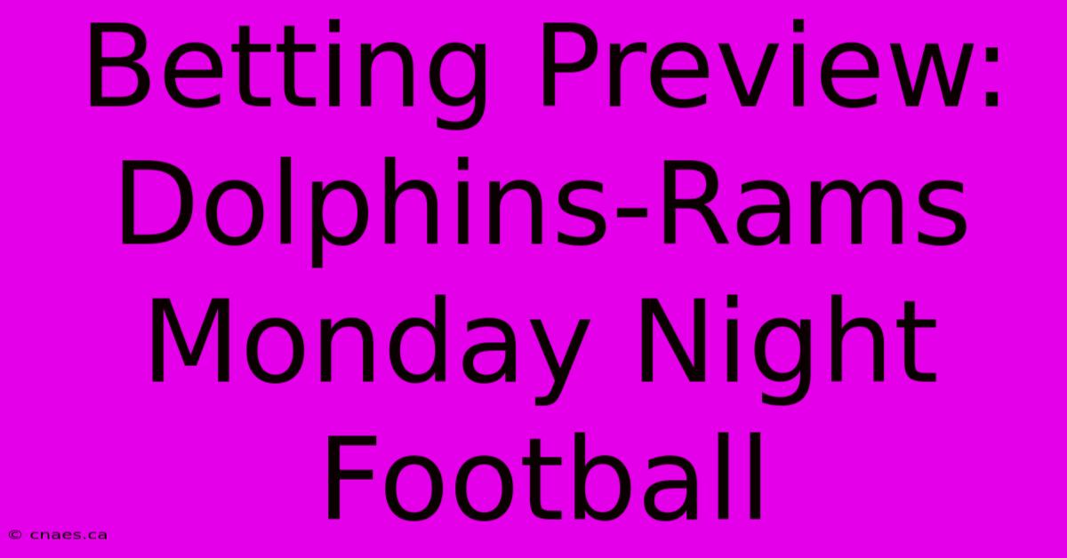 Betting Preview: Dolphins-Rams Monday Night Football 