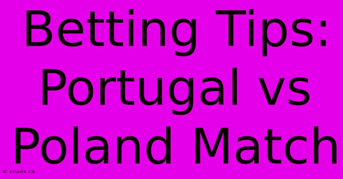 Betting Tips: Portugal Vs Poland Match