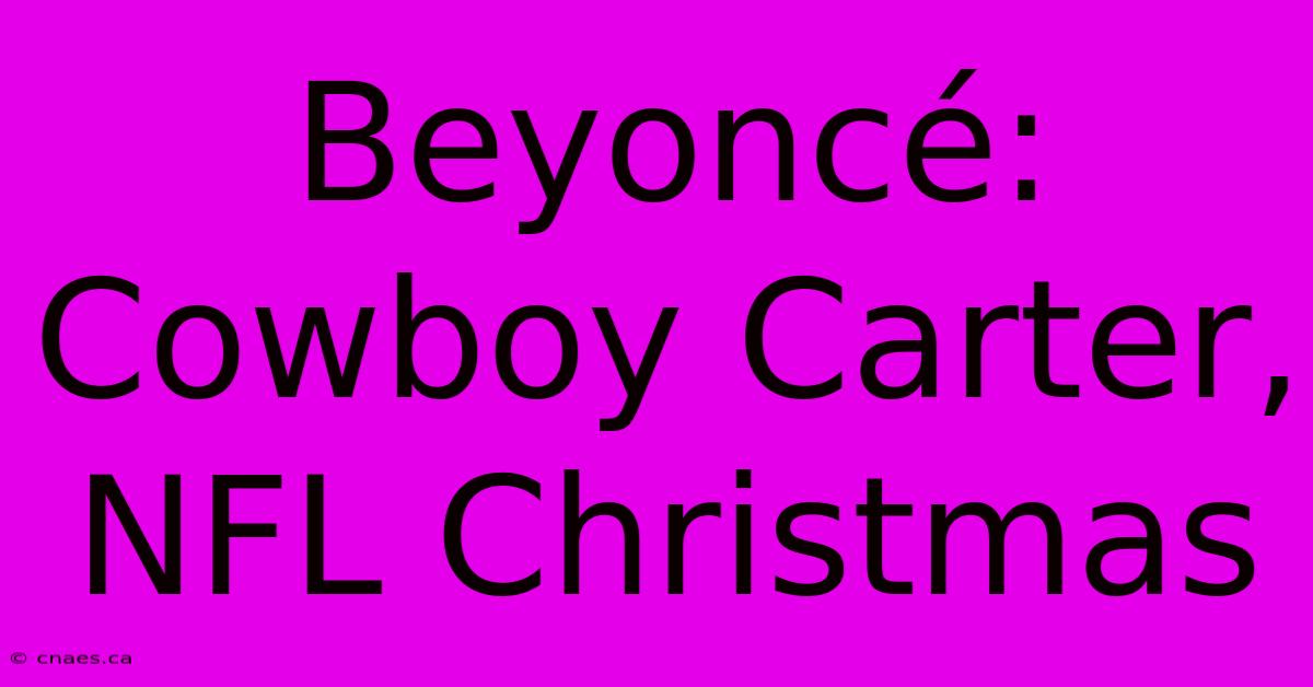 Beyoncé: Cowboy Carter, NFL Christmas