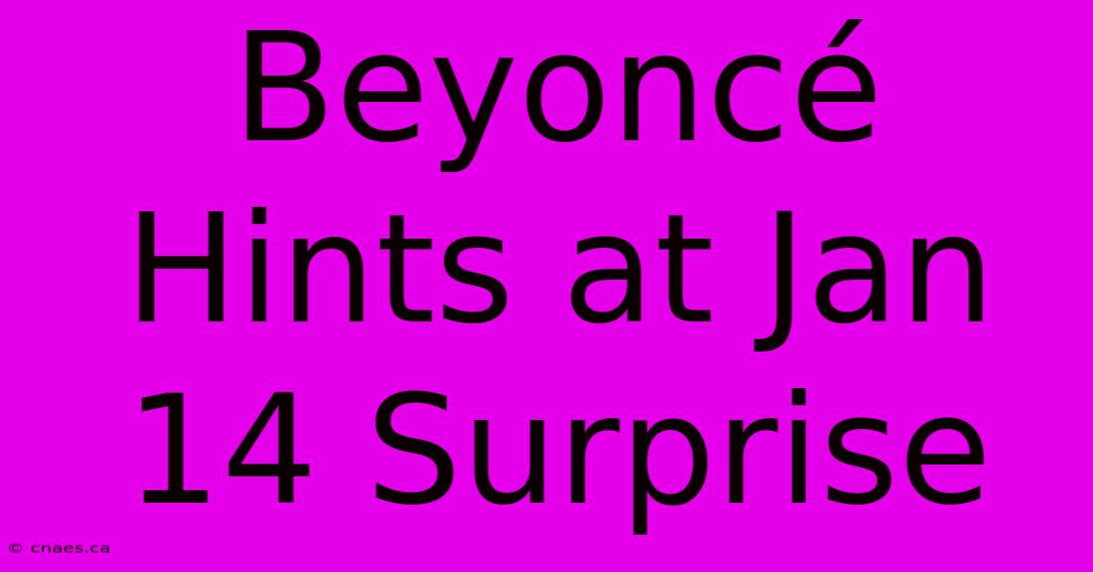 Beyoncé Hints At Jan 14 Surprise