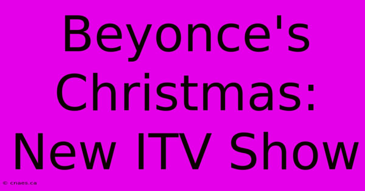 Beyonce's Christmas: New ITV Show