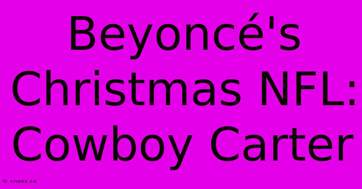 Beyoncé's Christmas NFL: Cowboy Carter