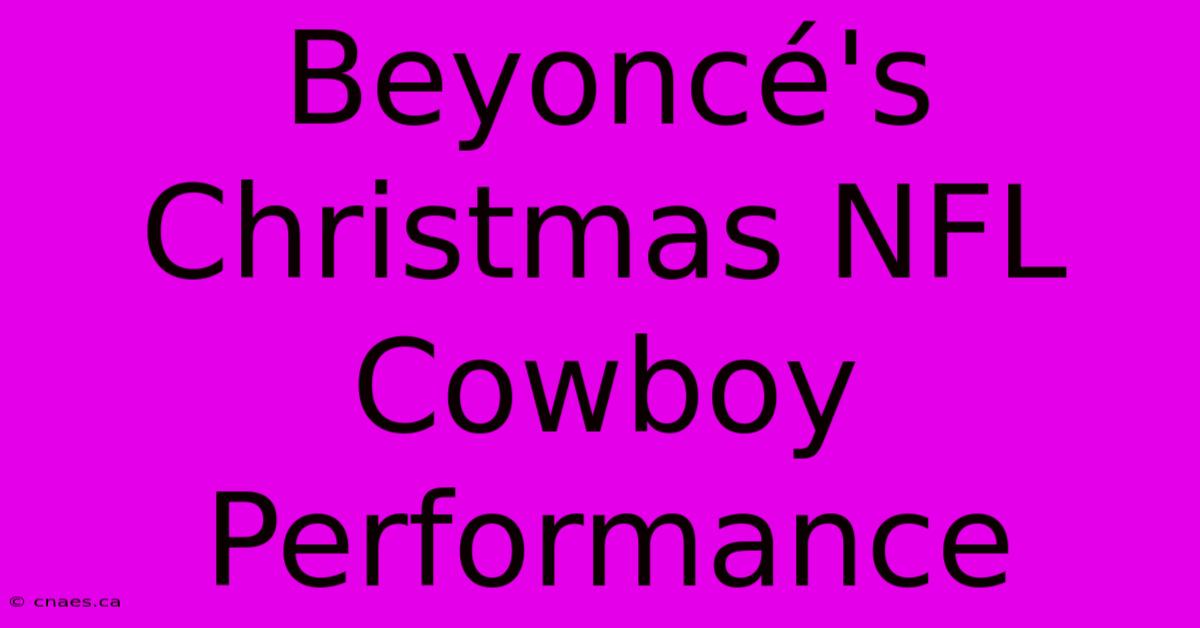 Beyoncé's Christmas NFL Cowboy Performance