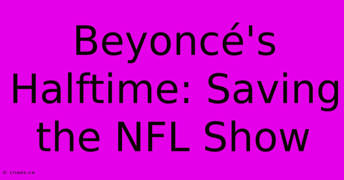 Beyoncé's Halftime: Saving The NFL Show