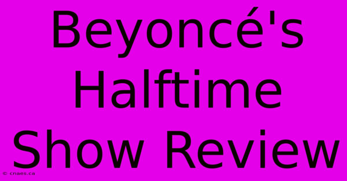 Beyoncé's Halftime Show Review