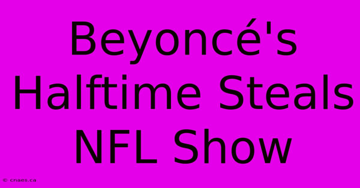 Beyoncé's Halftime Steals NFL Show