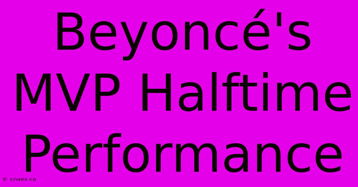 Beyoncé's MVP Halftime Performance