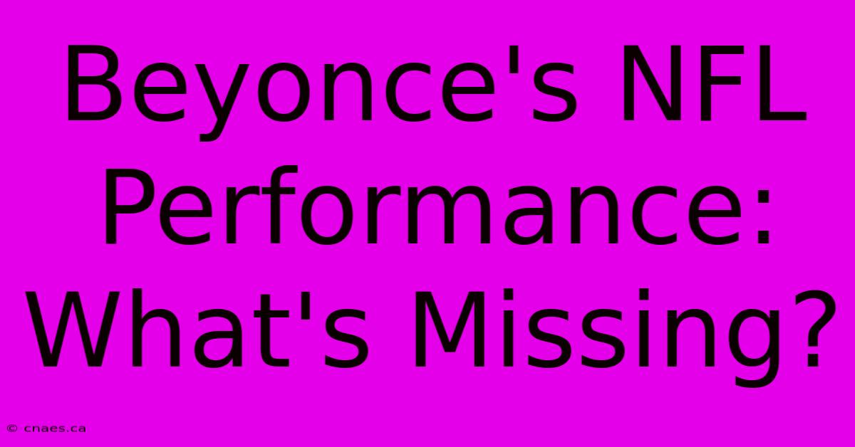 Beyonce's NFL Performance: What's Missing?