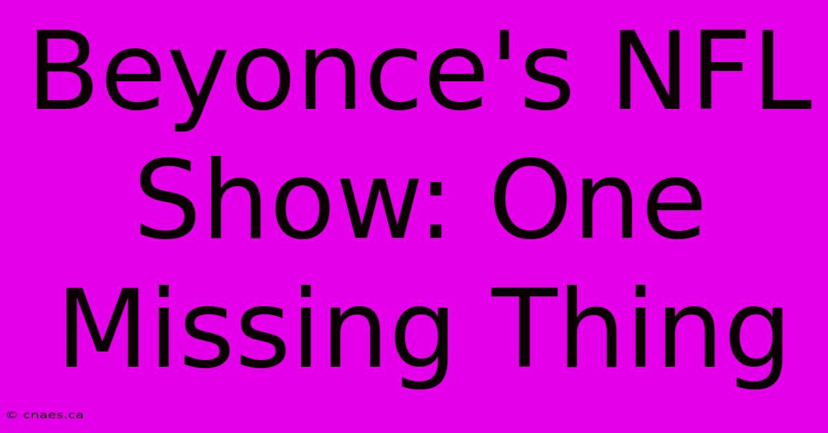 Beyonce's NFL Show: One Missing Thing