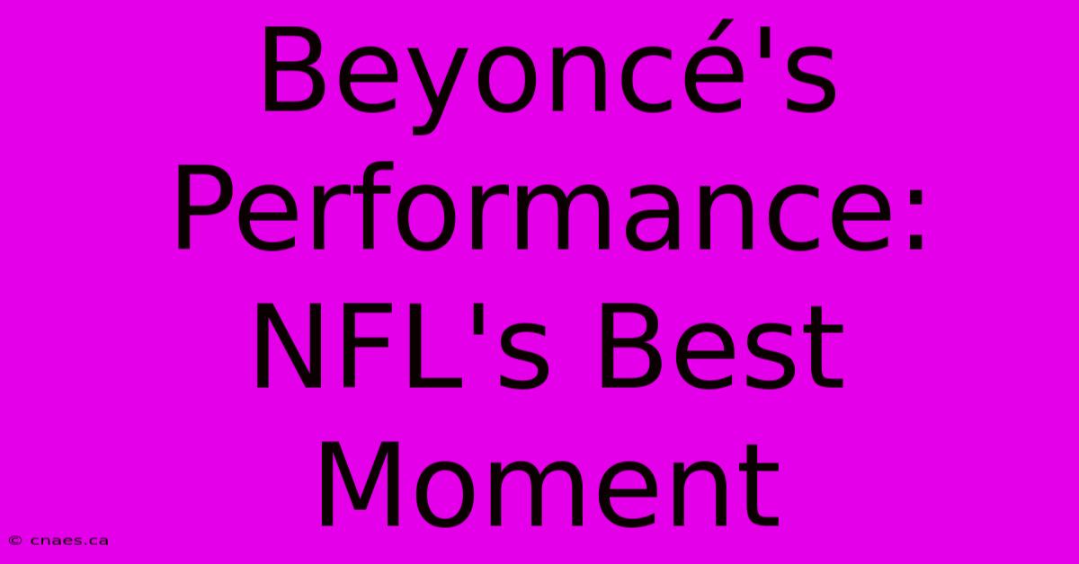 Beyoncé's Performance: NFL's Best Moment