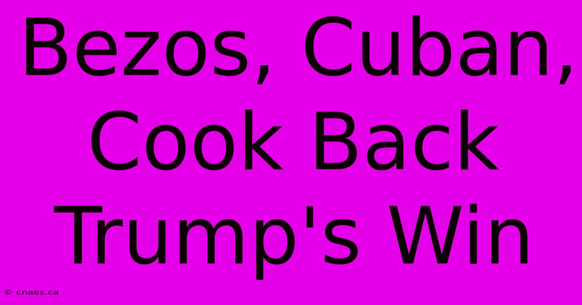 Bezos, Cuban, Cook Back Trump's Win 