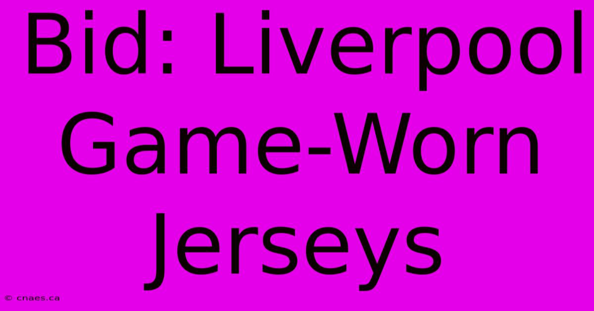 Bid: Liverpool Game-Worn Jerseys