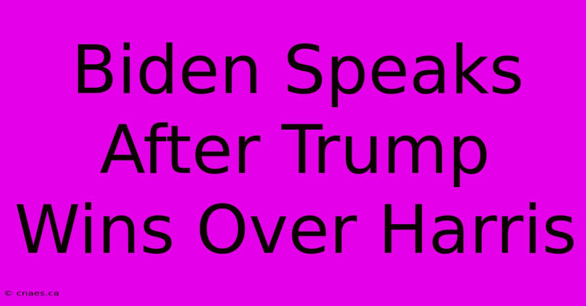 Biden Speaks After Trump Wins Over Harris