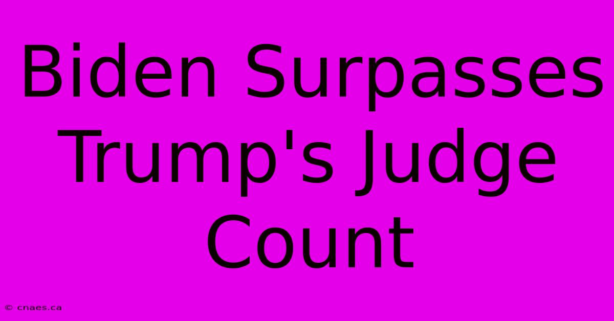 Biden Surpasses Trump's Judge Count