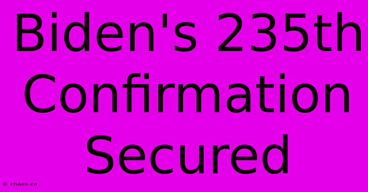 Biden's 235th Confirmation Secured