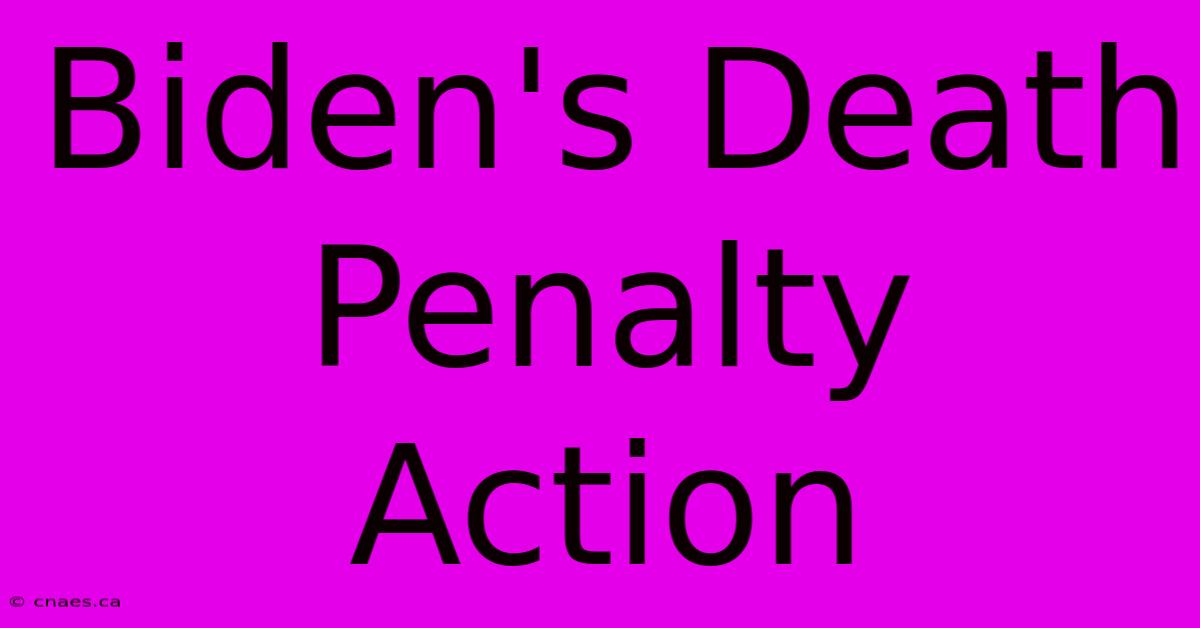 Biden's Death Penalty Action