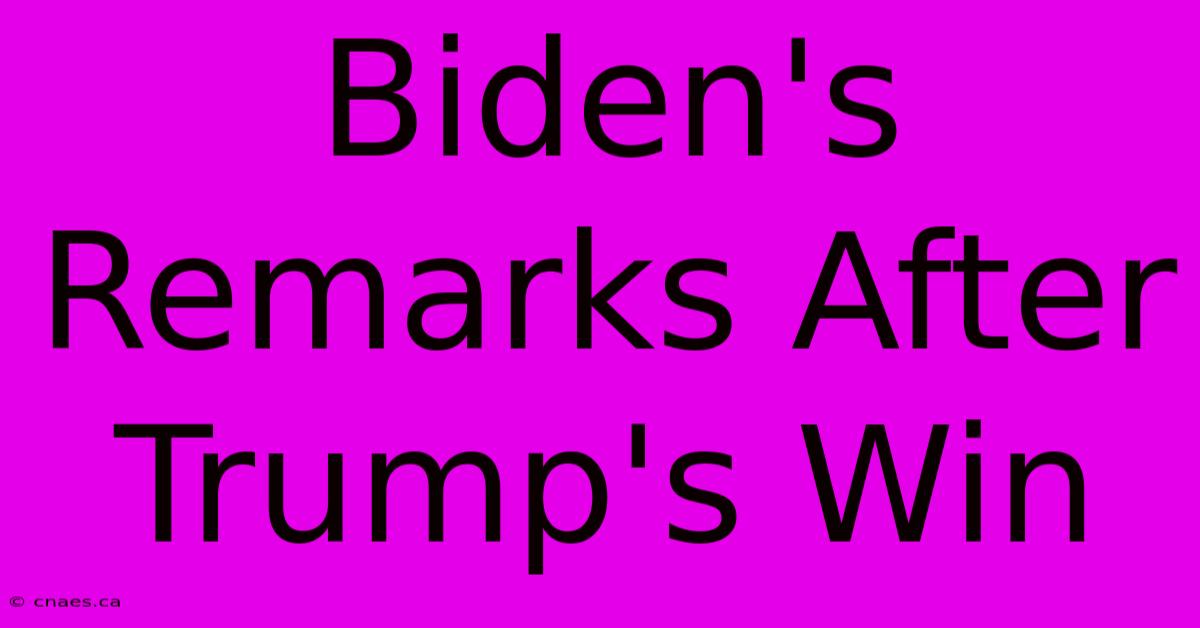 Biden's Remarks After Trump's Win