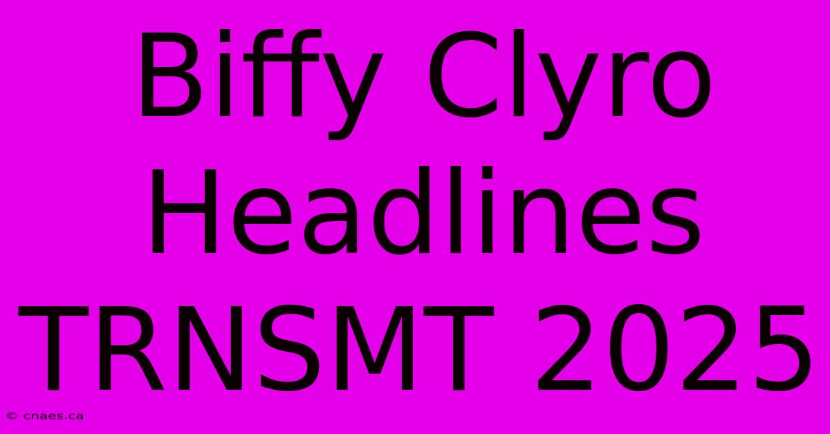 Biffy Clyro Headlines TRNSMT 2025