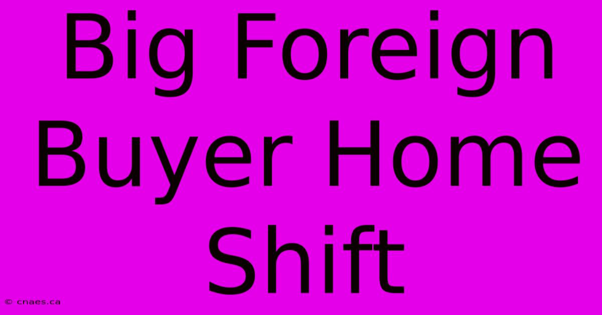 Big Foreign Buyer Home Shift