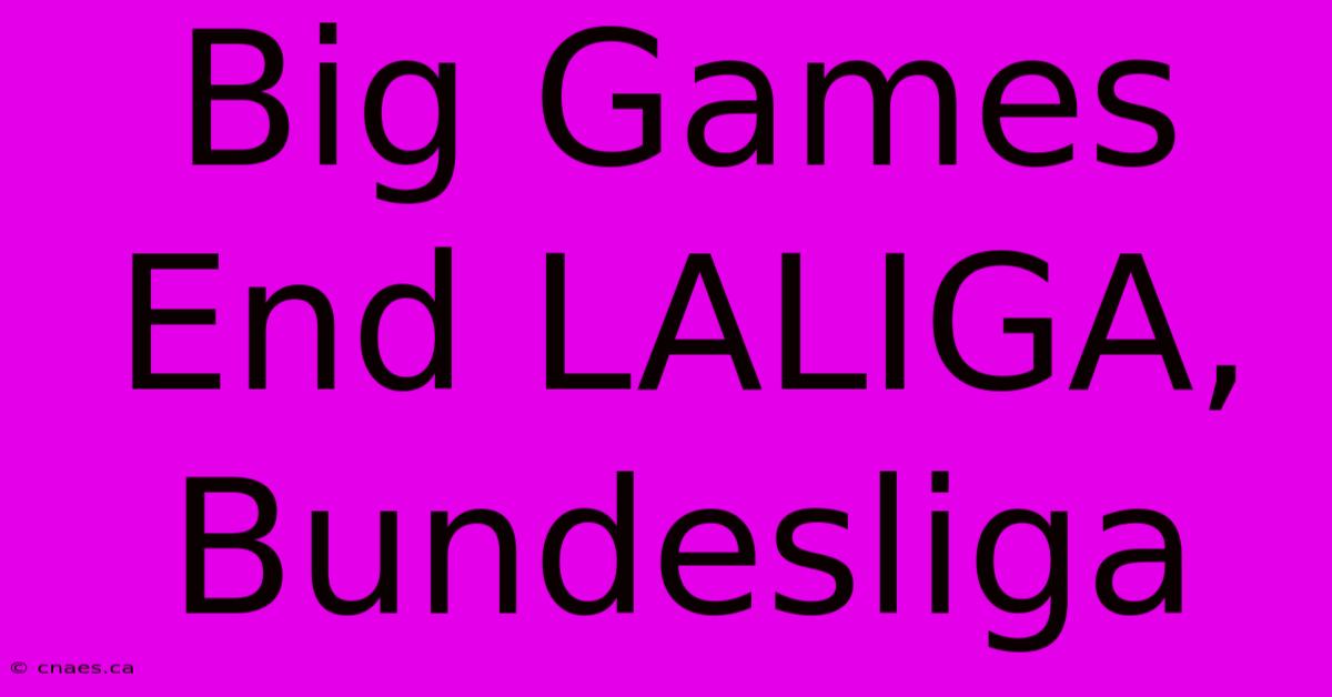 Big Games End LALIGA, Bundesliga