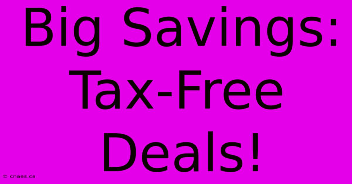 Big Savings: Tax-Free Deals!