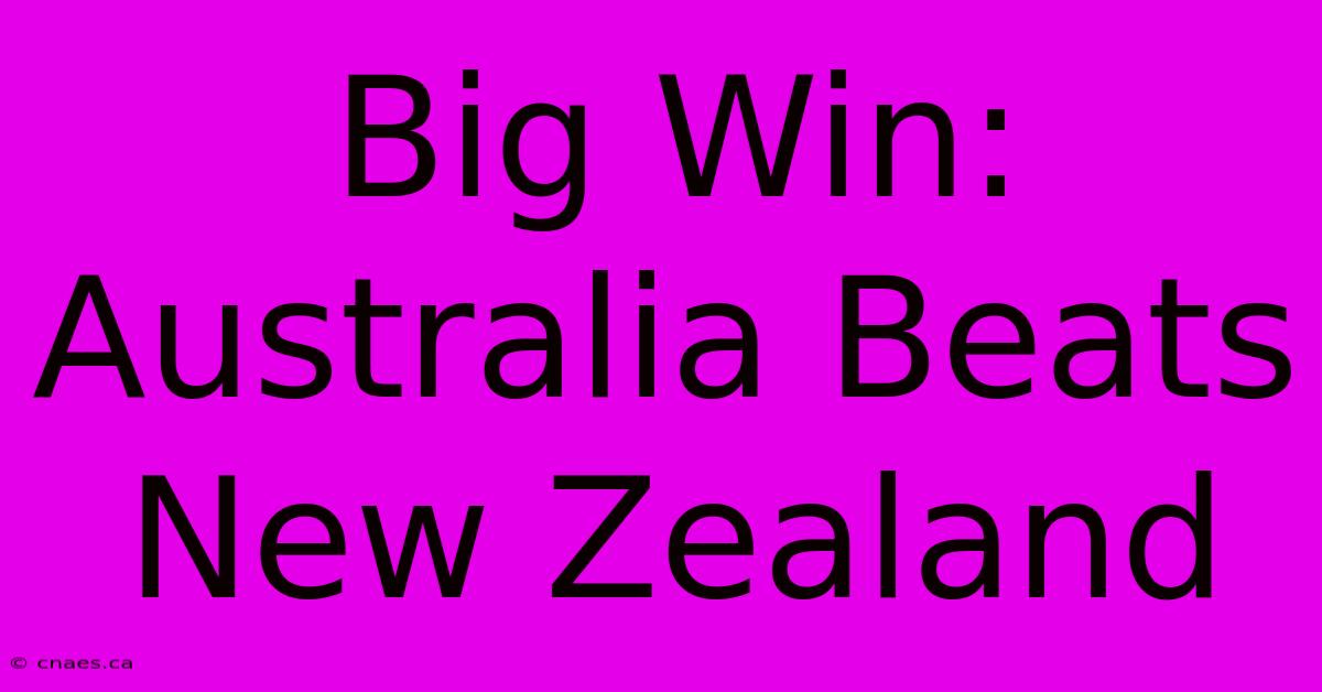 Big Win: Australia Beats New Zealand