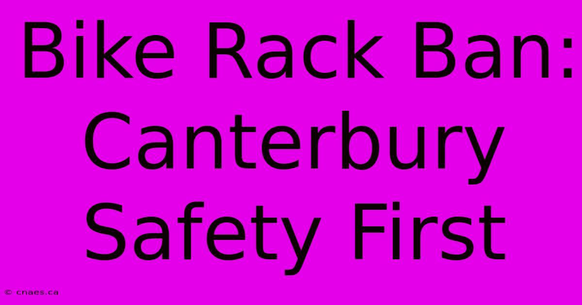 Bike Rack Ban: Canterbury Safety First