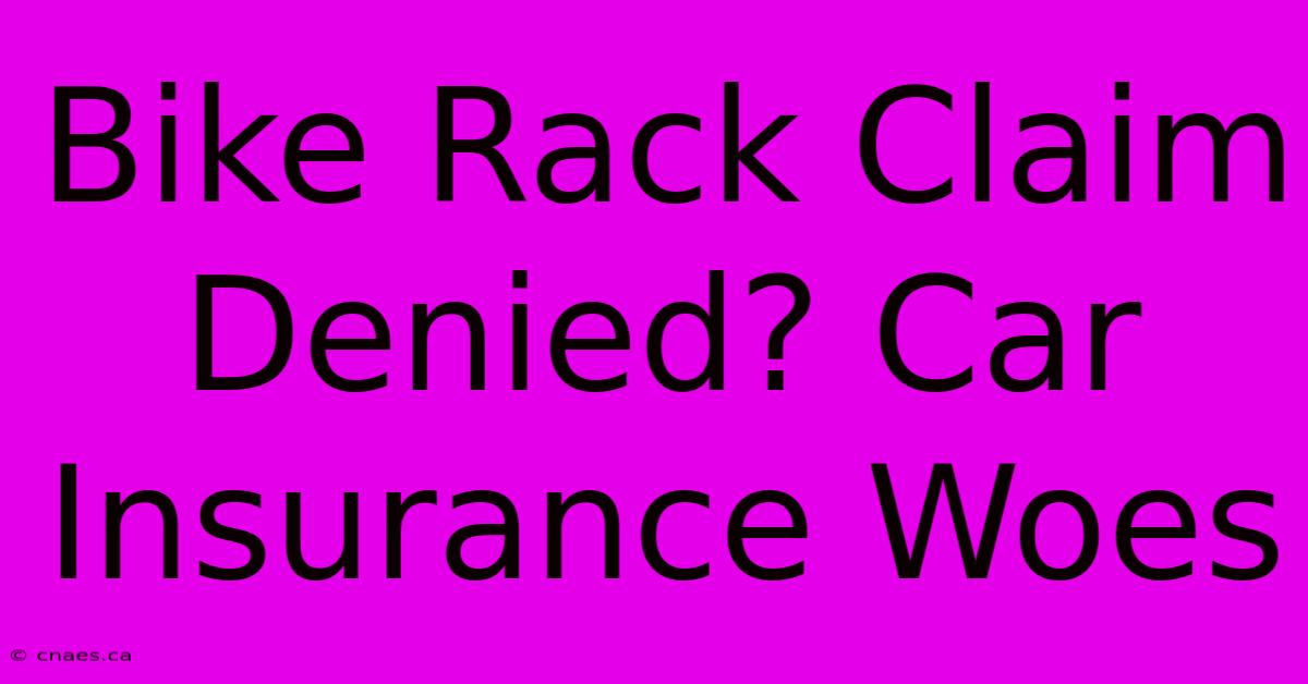 Bike Rack Claim Denied? Car Insurance Woes