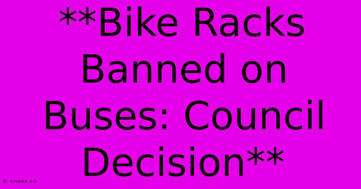 **Bike Racks Banned On Buses: Council Decision**