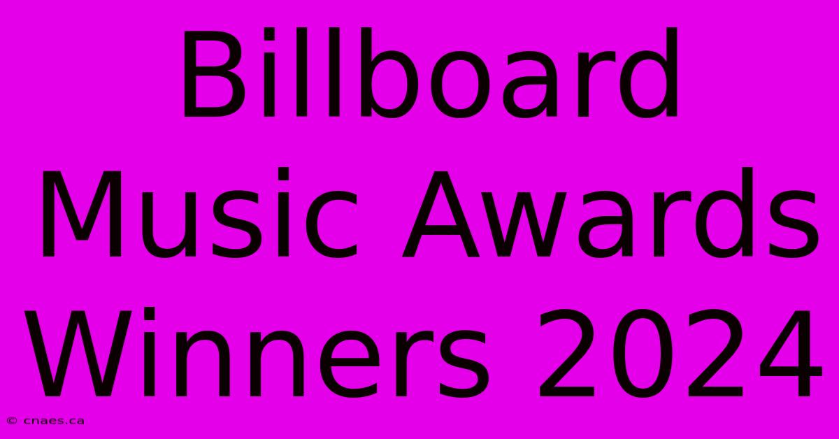 Billboard Music Awards Winners 2024