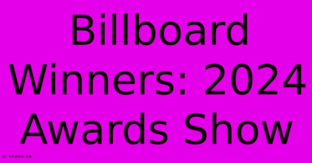 Billboard Winners: 2024 Awards Show