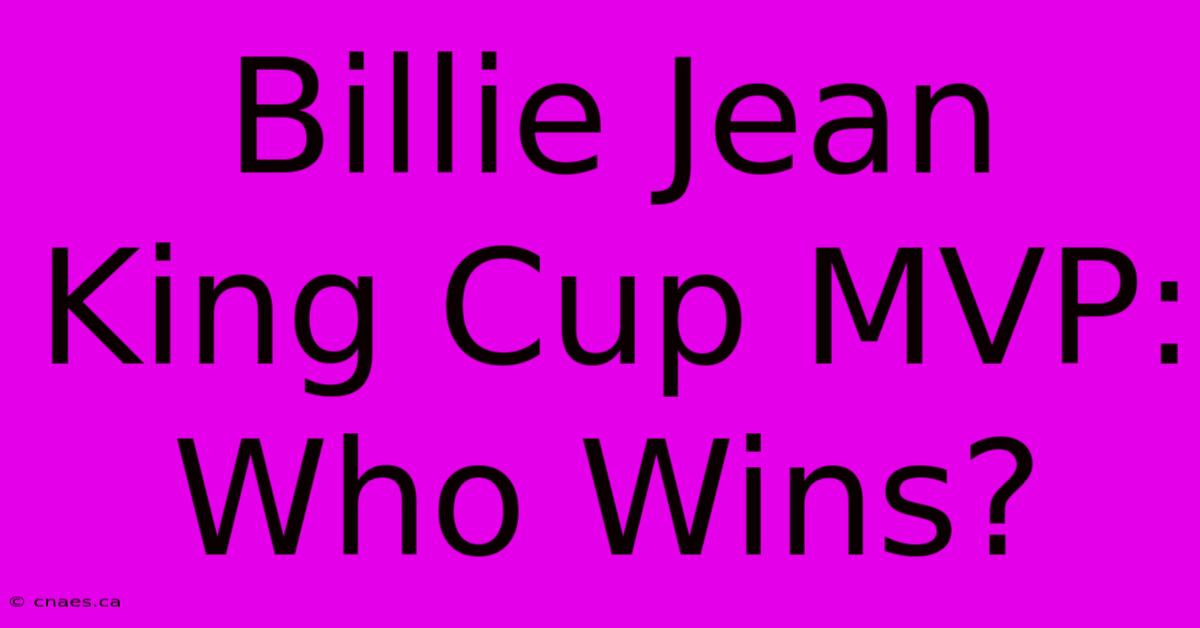 Billie Jean King Cup MVP: Who Wins?